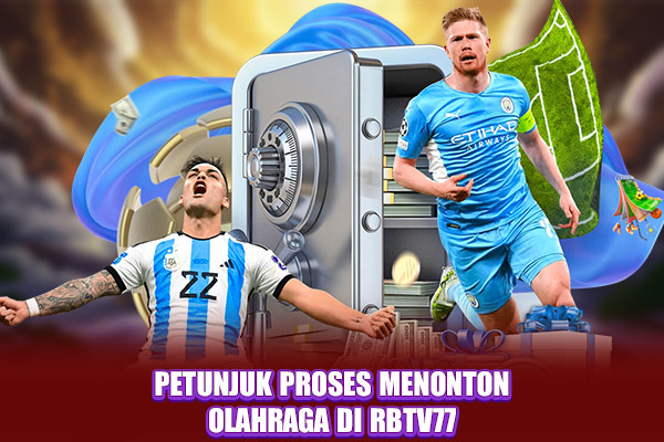 Petunjuk proses menonton olahraga di RBTV77